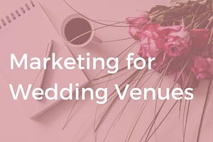 Tips for wedding venue marketing to reach more couples