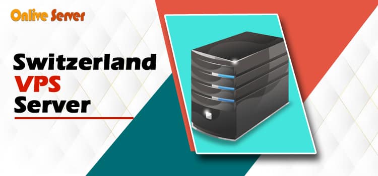 The Best Solution for Your Business is Switzerland VPS Server