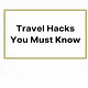 Best Travel Hacks You Must Know Before Going on Next Trip