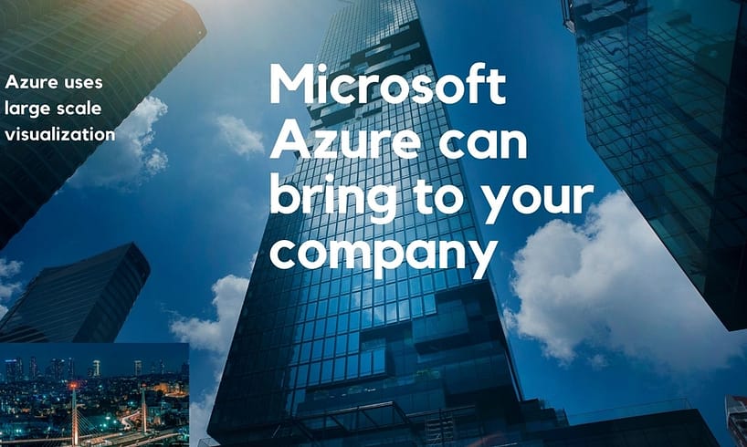 Gaining an Understanding of Benefits That Microsoft Azure Can Bring to Your Company