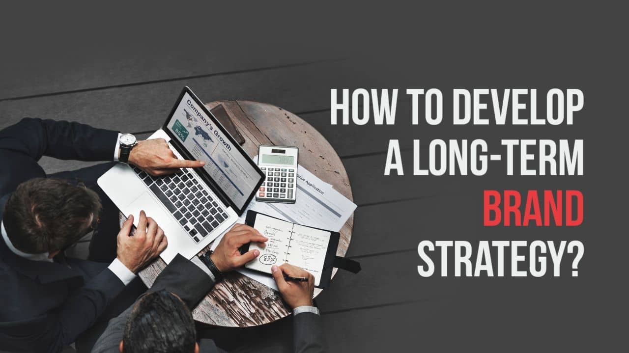 how-to-develop-a-long-term-brand-strategy